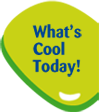 What's Cool Today What's Cool Today